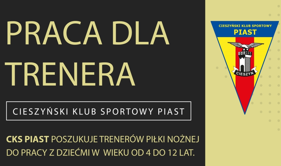 Praca dla trenera w CKS-ie Piast Cieszyn